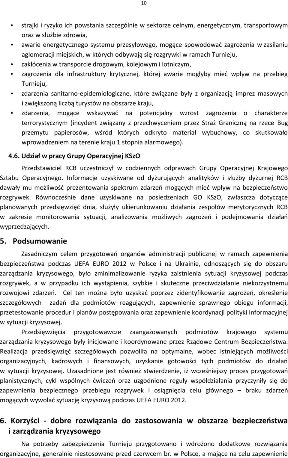 mogłyby mied wpływ na przebieg Turnieju, zdarzenia sanitarno-epidemiologiczne, które związane były z organizacją imprez masowych i zwiększoną liczbą turystów na obszarze kraju, zdarzenia, mogące