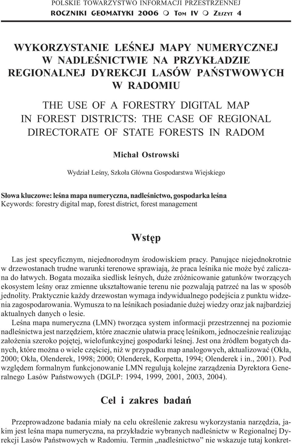 RADOM Micha³ Ostrowski Wydzia³ Leœny, Szko³a G³ówna Gospodarstwa Wiejskiego S³owa kluczowe: leœna apa nueryczna, nadleœnictwo, gospodarka leœna Keywords: forestry digital ap, forest district, forest