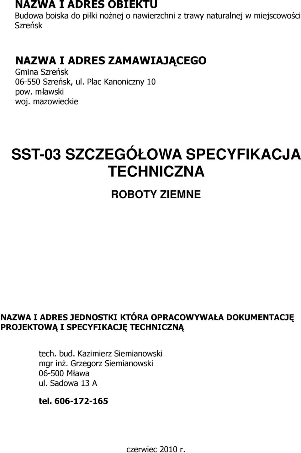 mazowieckie SST-03 SZCZEGÓŁOWA SPECYFIKACJA TECHNICZNA ROBOTY ZIEMNE NAZWA I ADRES JEDNOSTKI KTÓRA OPRACOWYWAŁA