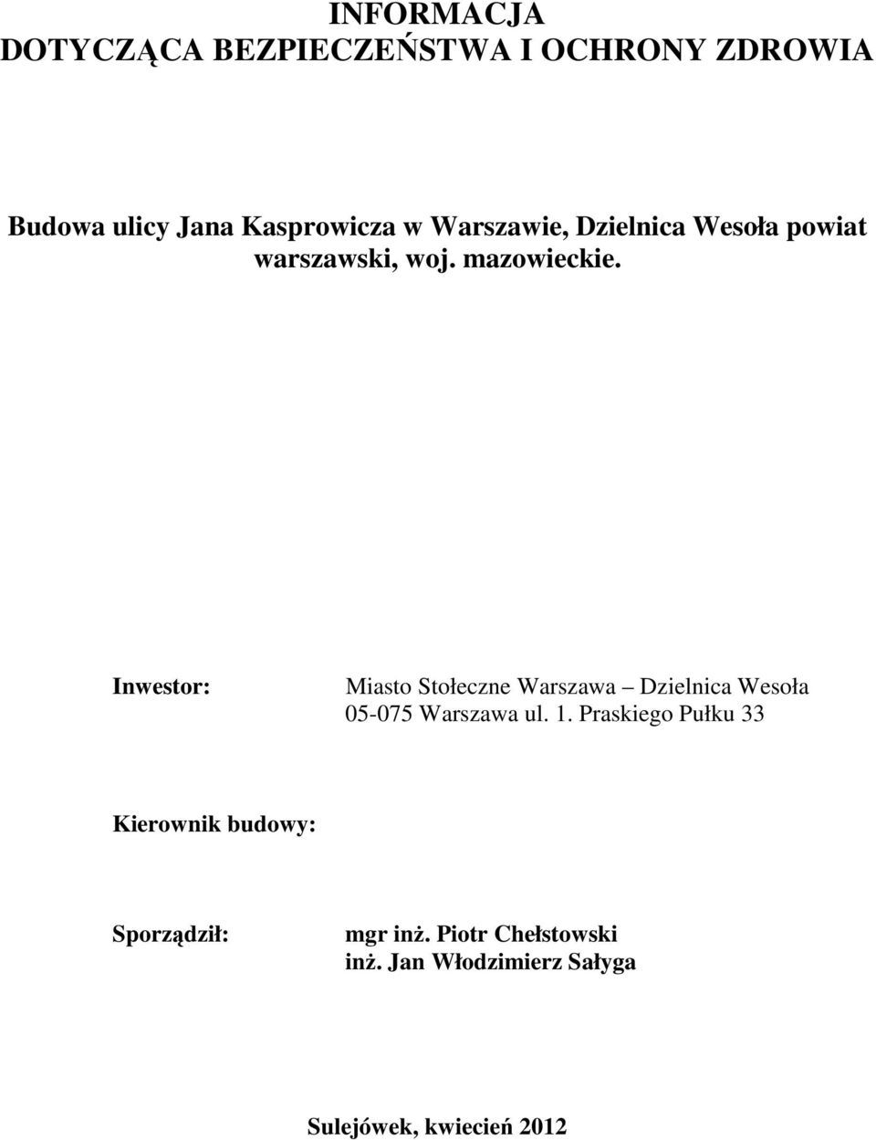 Inwestor: Miasto Stołeczne Warszawa Dzielnica Wesoła 05-075 Warszawa ul. 1.