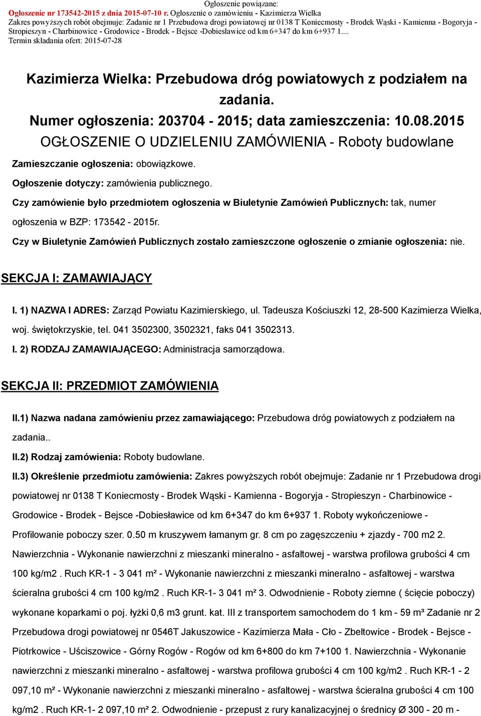 Charbinowice - Grodowice - Brodek - Bejsce -Dobiesławice od km 6+347 do km 6+937 1... Termin składania ofert: 2015-07-28 Kazimierza Wielka: Przebudowa dróg powiatowych z podziałem na zadania.