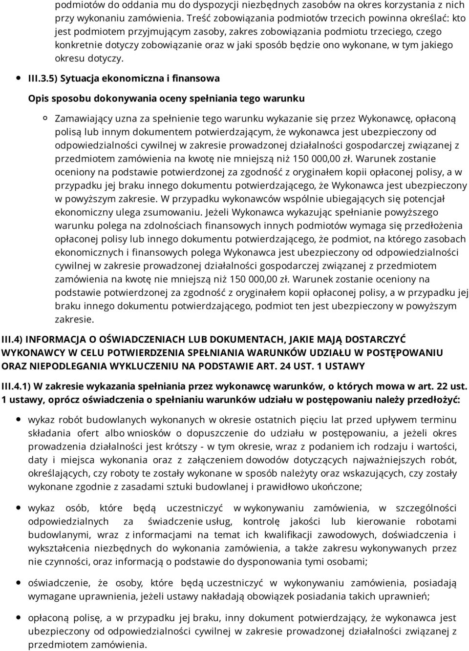 ono wykonane, w tym jakiego okresu dotyczy. III.3.