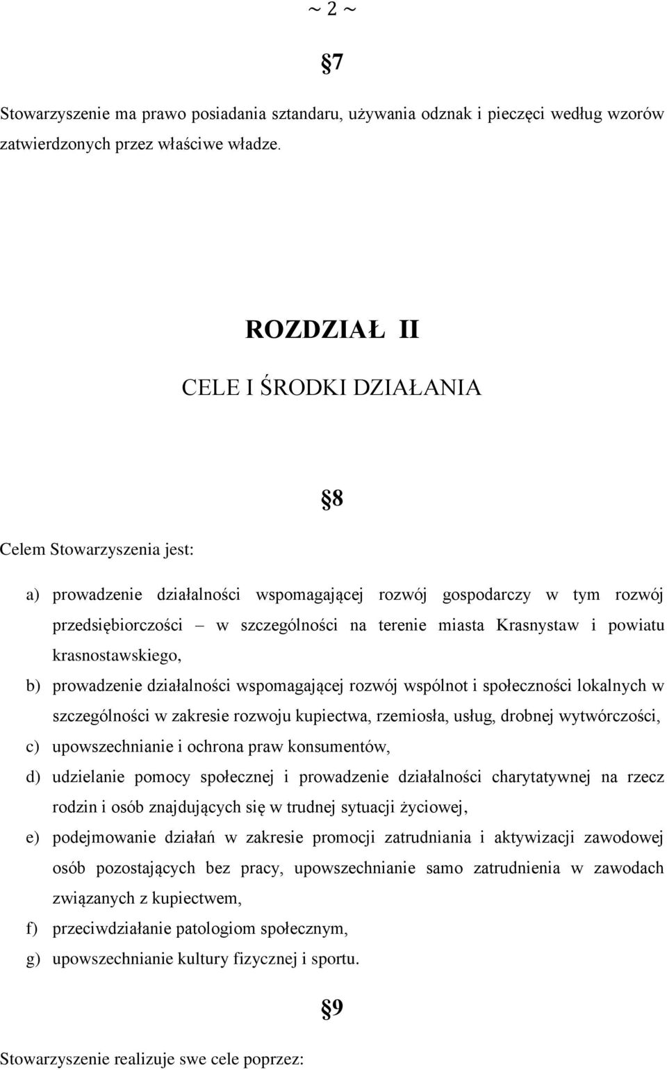 Krasnystaw i powiatu krasnostawskiego, b) prowadzenie działalności wspomagającej rozwój wspólnot i społeczności lokalnych w szczególności w zakresie rozwoju kupiectwa, rzemiosła, usług, drobnej