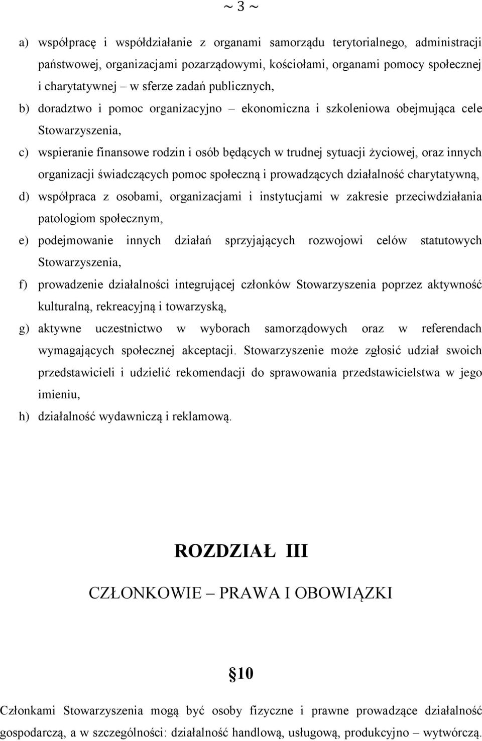 organizacji świadczących pomoc społeczną i prowadzących działalność charytatywną, d) współpraca z osobami, organizacjami i instytucjami w zakresie przeciwdziałania patologiom społecznym, e)