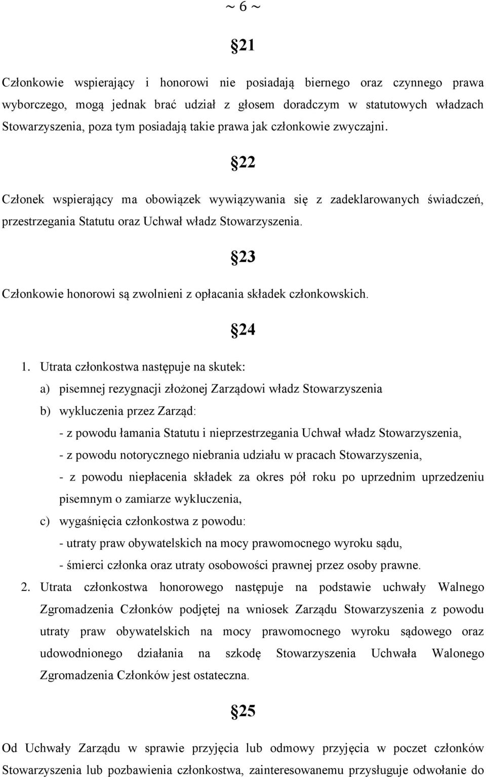 23 Członkowie honorowi są zwolnieni z opłacania składek członkowskich. 24 1.