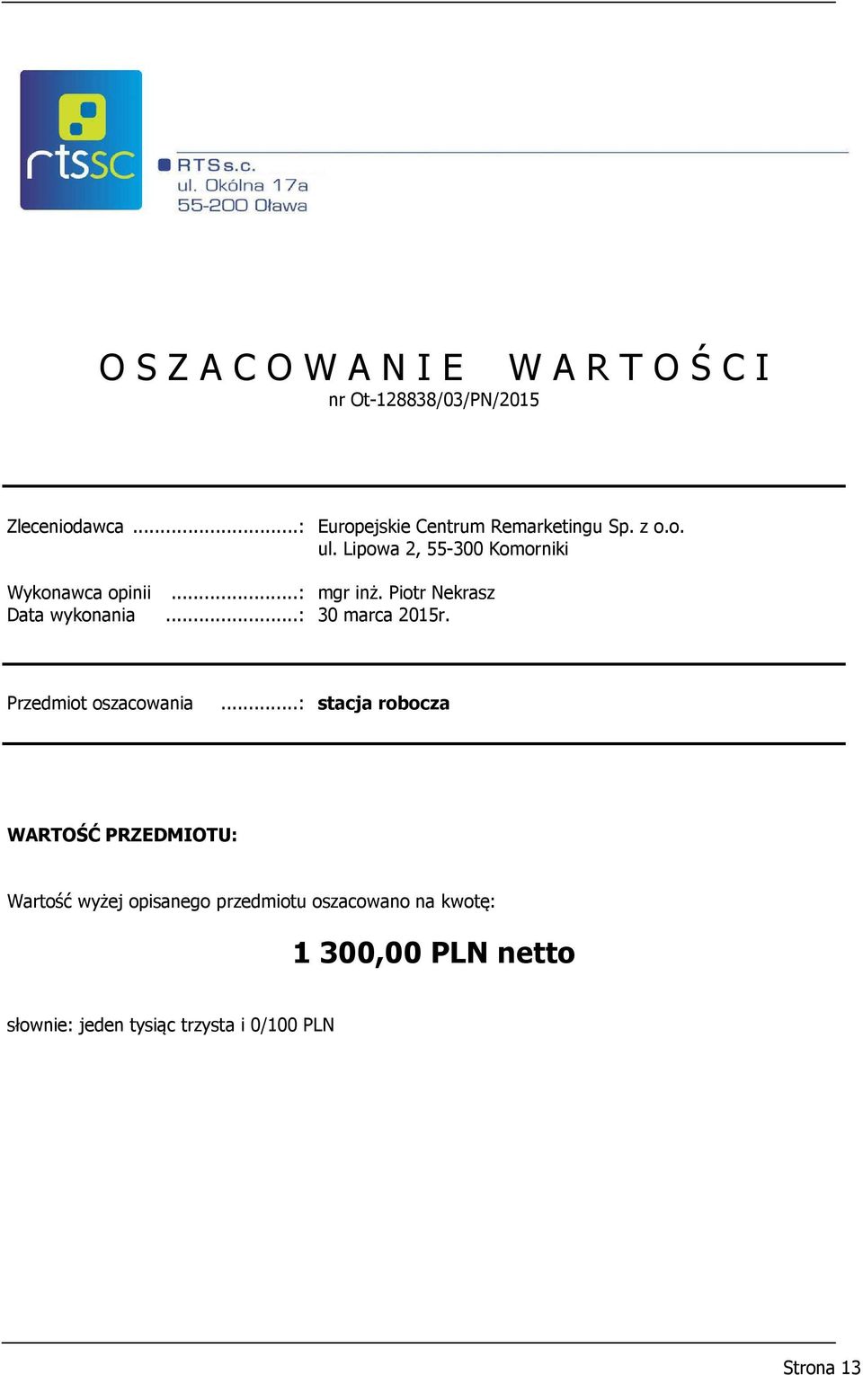 Piotr Nekrasz Data wykonania...: 30 marca 2015r. Przedmiot oszacowania.