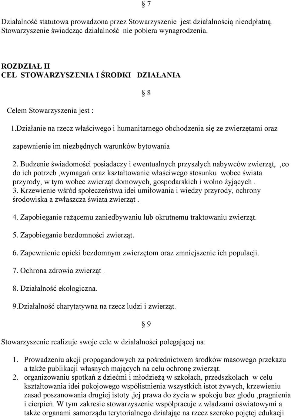 Działanie na rzecz właściwego i humanitarnego obchodzenia się ze zwierzętami oraz zapewnienie im niezbędnych warunków bytowania 2.