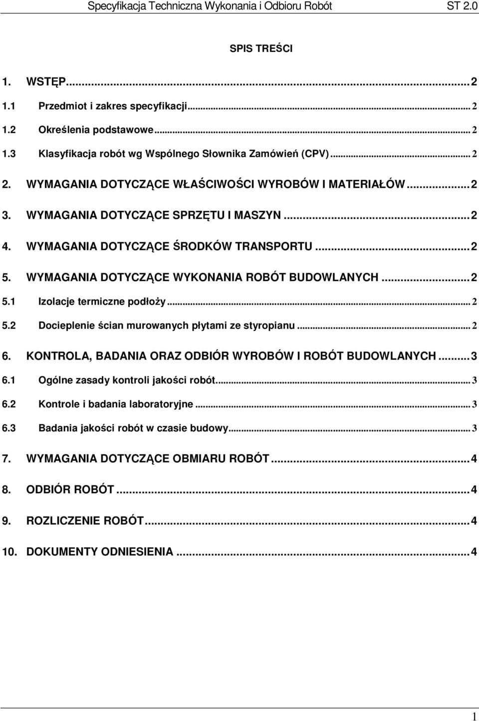 WYMAGANIA DOTYCZĄCE WYKONANIA ROBÓT BUDOWLANYCH... 2 5.1 Izolacje termiczne podłoży... 2 5.2 Docieplenie ścian murowanych płytami ze styropianu... 2 6.