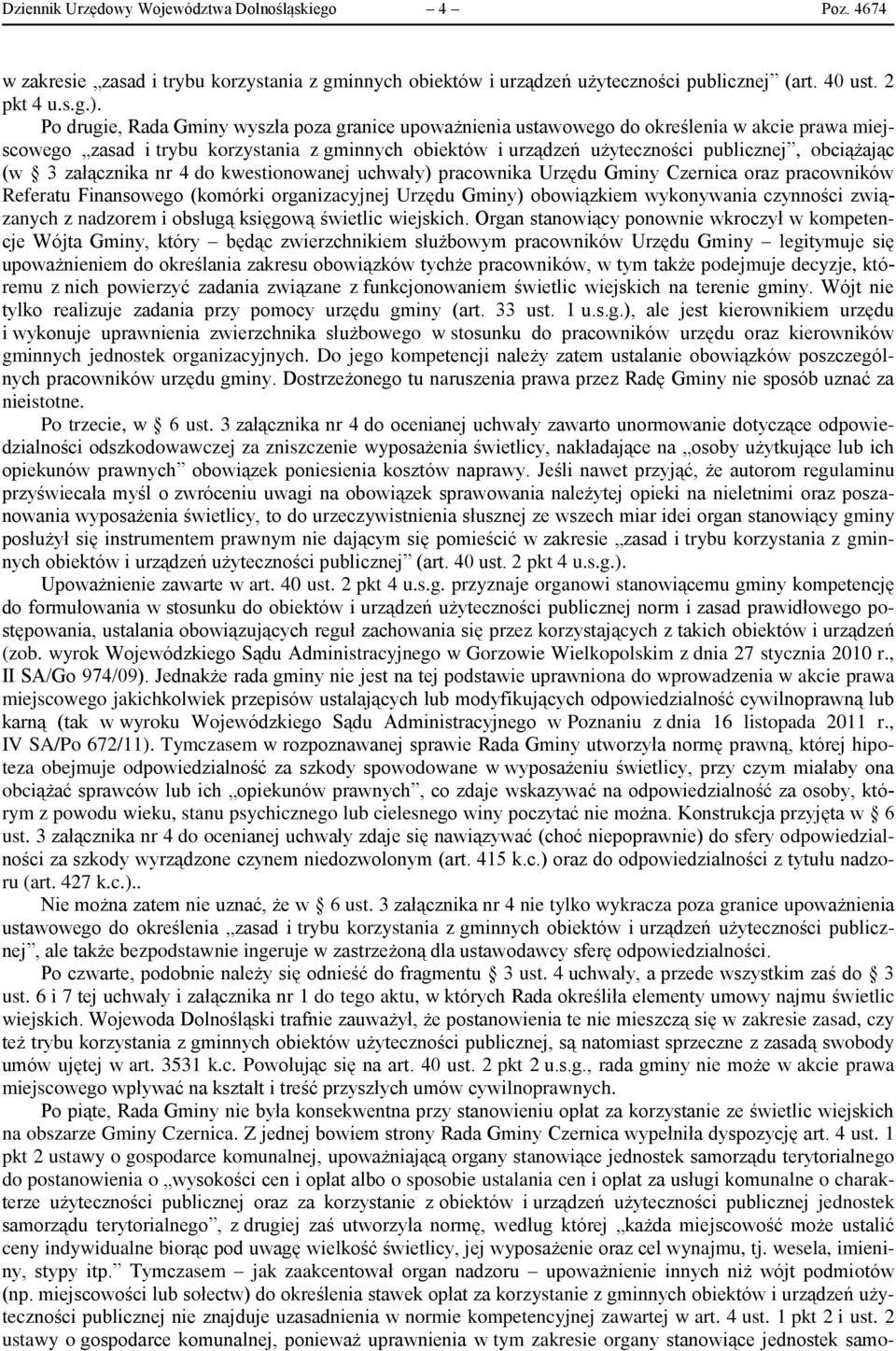 (w 3 załącznika nr 4 do kwestionowanej uchwały) pracownika Urzędu Gminy Czernica oraz pracowników Referatu Finansowego (komórki organizacyjnej Urzędu Gminy) obowiązkiem wykonywania czynności