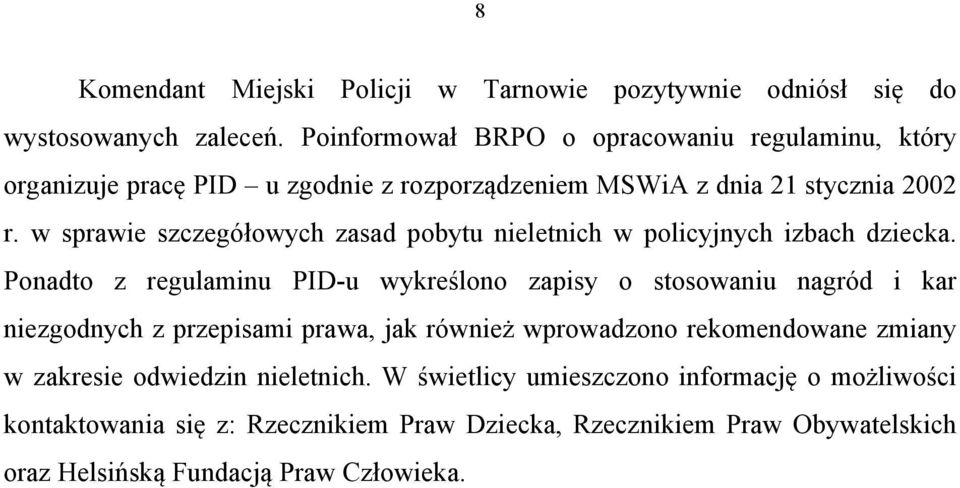 w sprawie szczegółowych zasad pobytu nieletnich w policyjnych izbach dziecka.