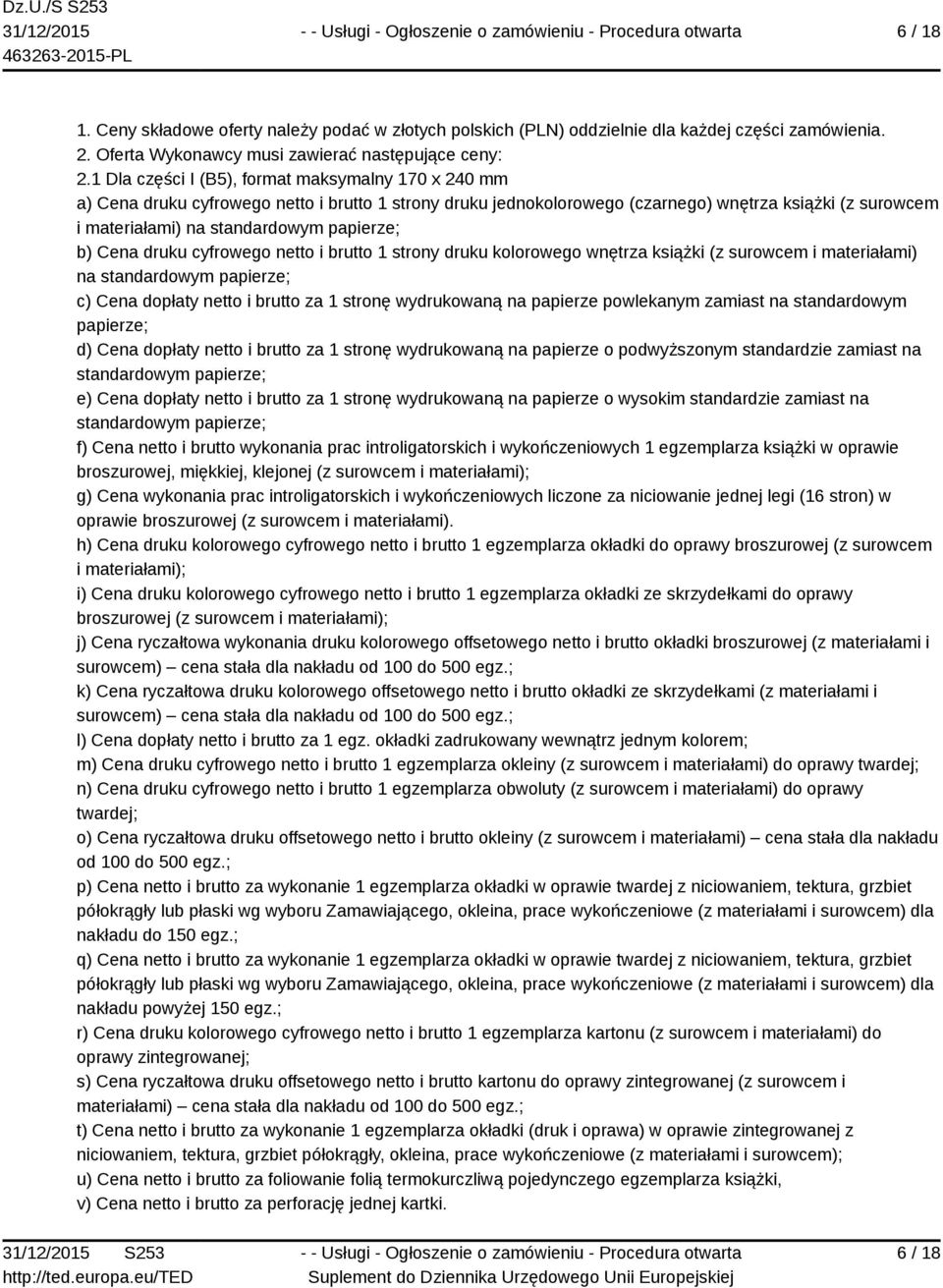 papierze; b) Cena druku cyfrowego netto i brutto 1 strony druku kolorowego wnętrza książki (z surowcem i materiałami) na standardowym papierze; c) Cena dopłaty netto i brutto za 1 stronę wydrukowaną