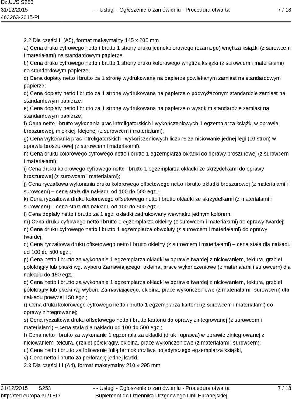 papierze; b) Cena druku cyfrowego netto i brutto 1 strony druku kolorowego wnętrza książki (z surowcem i materiałami) na standardowym papierze; c) Cena dopłaty netto i brutto za 1 stronę wydrukowaną