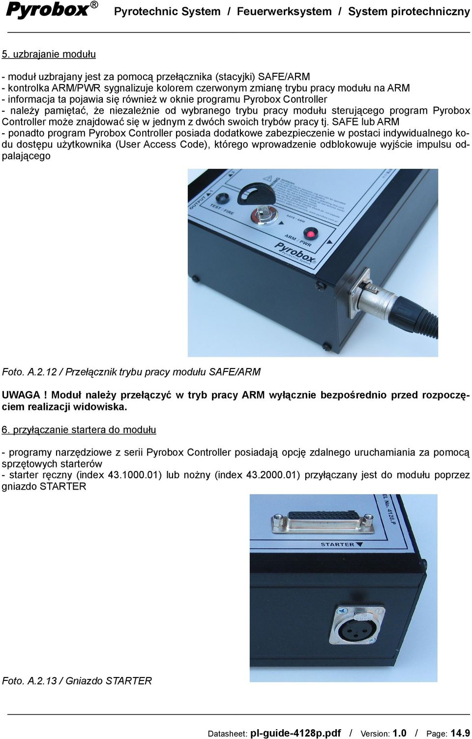 również w oknie programu Pyrobox Controller - należy pamiętać, że niezależnie od wybranego trybu pracy modułu sterującego program Pyrobox Controller może znajdować się w jednym z dwóch swoich trybów