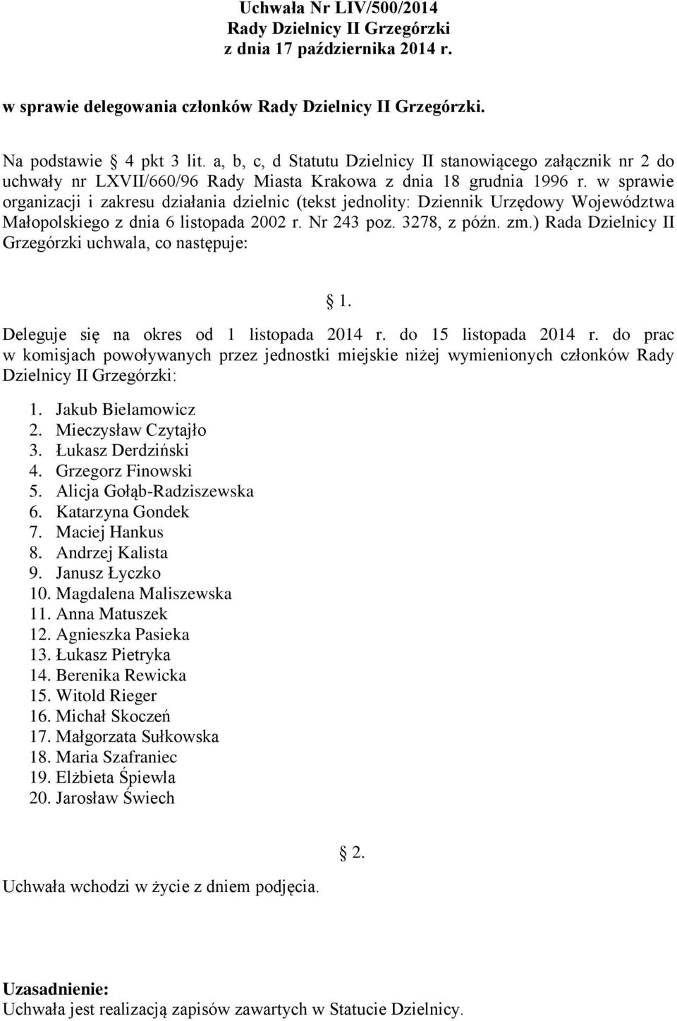 w sprawie organizacji i zakresu działania dzielnic (tekst jednolity: Dziennik Urzędowy Województwa Deleguje się na okres od 1 listopada 2014 r. do 15 listopada 2014 r.