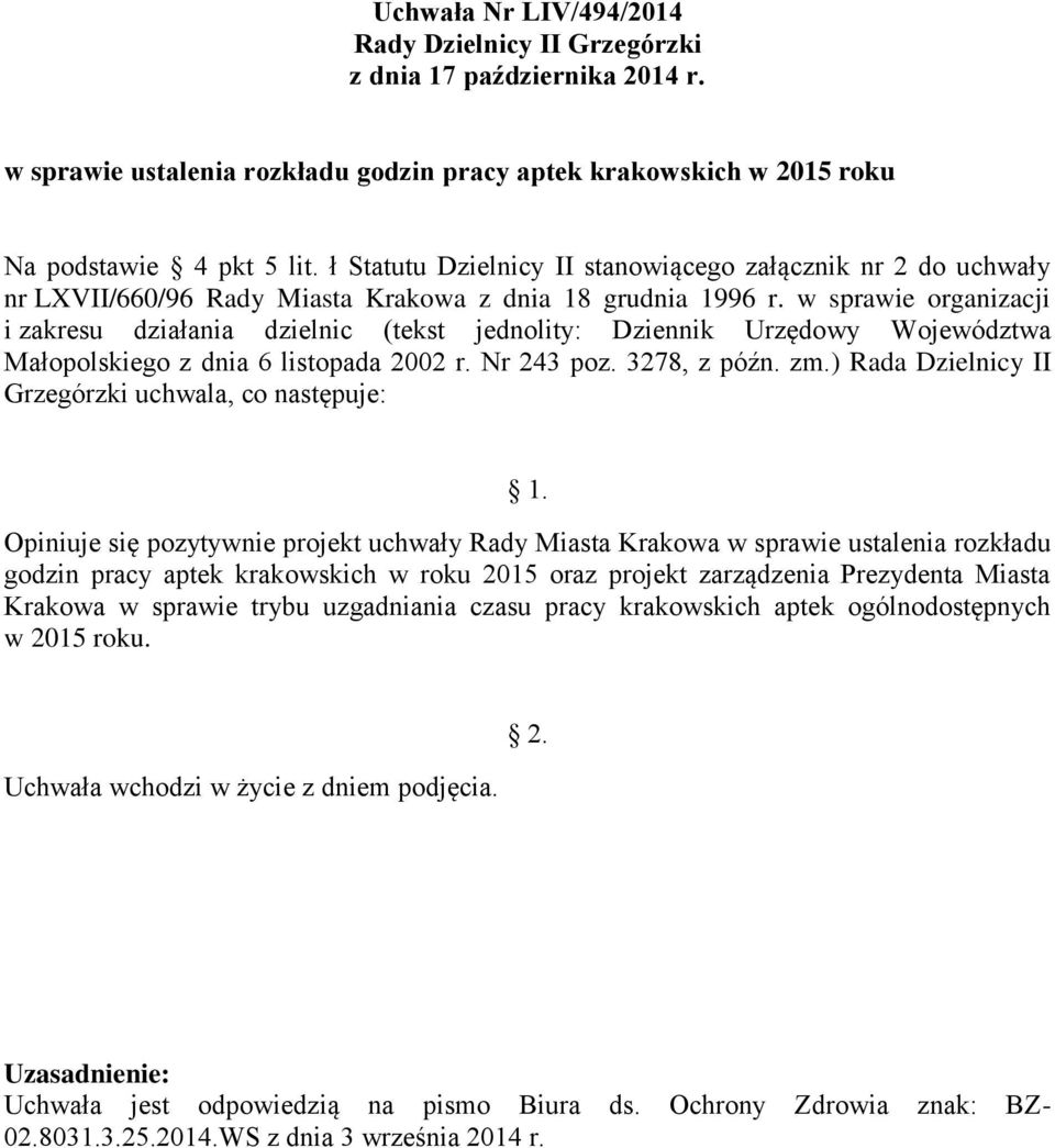 w sprawie organizacji i zakresu działania dzielnic (tekst jednolity: Dziennik Urzędowy Województwa Opiniuje się pozytywnie projekt uchwały Rady Miasta Krakowa w sprawie ustalenia