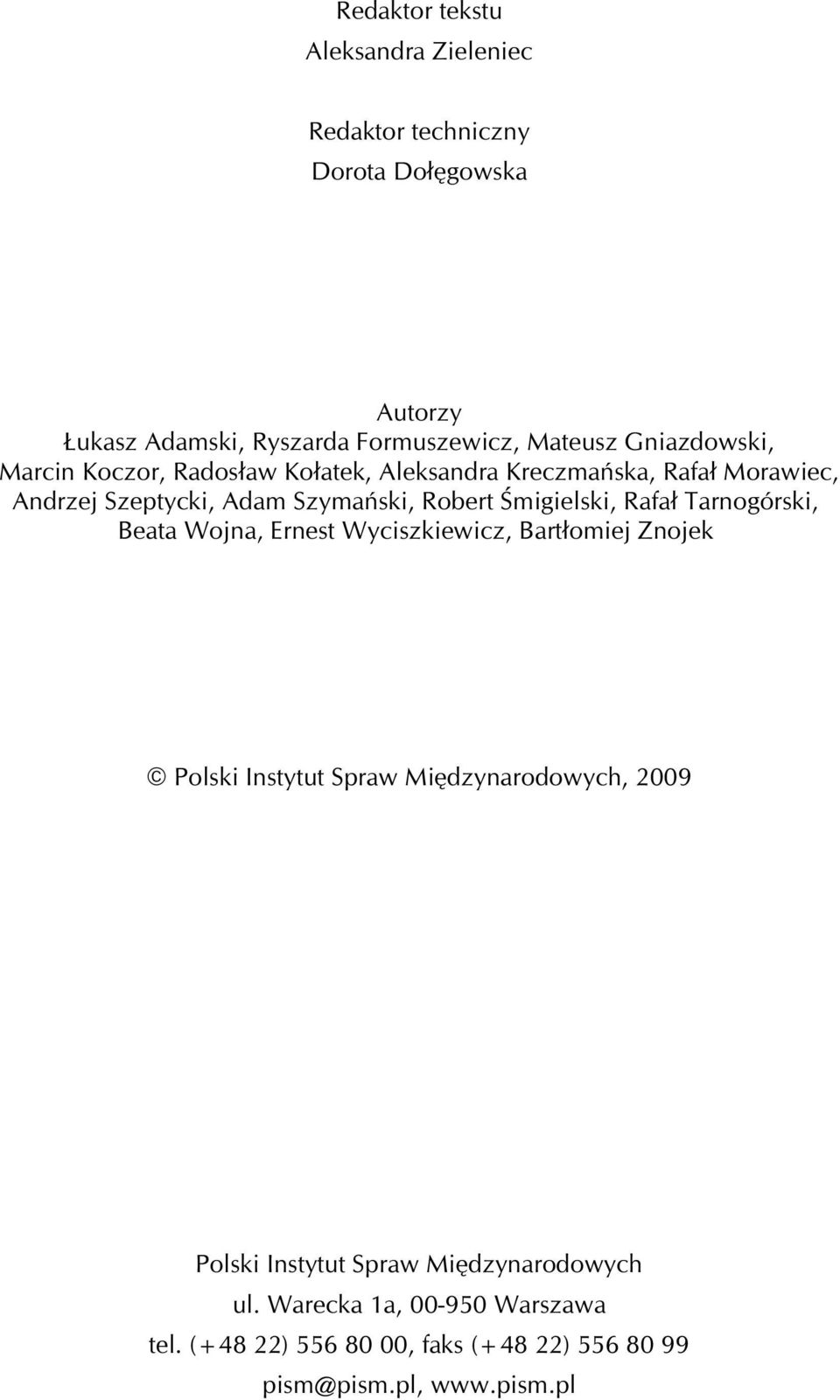 Œmigielski, Rafa³ Tarnogórski, Beata Wojna, Ernest Wyciszkiewicz, Bart³omiej Znojek Polski Instytut Spraw Miêdzynarodowych, 2009