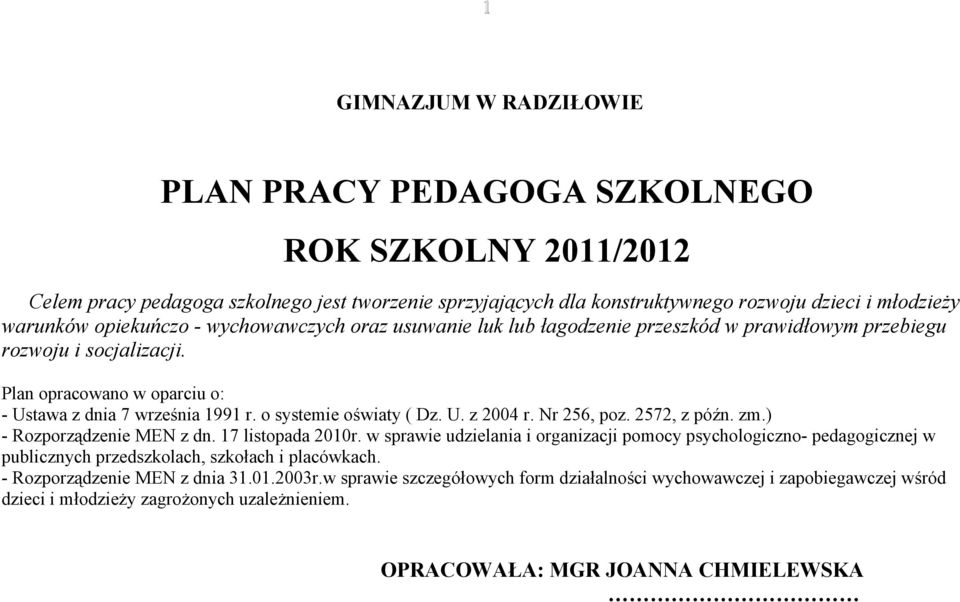 o systemie oświaty ( Dz. U. z 2004 r. Nr 256, poz. 2572, z późn. zm.) - Rozporządzenie MEN z dn. 17 listopada 2010r.