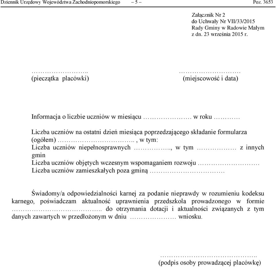 ., w tym z innych gmin Liczba uczniów objętych wczesnym wspomaganiem rozwoju. Liczba uczniów zamieszkałych poza gminą.