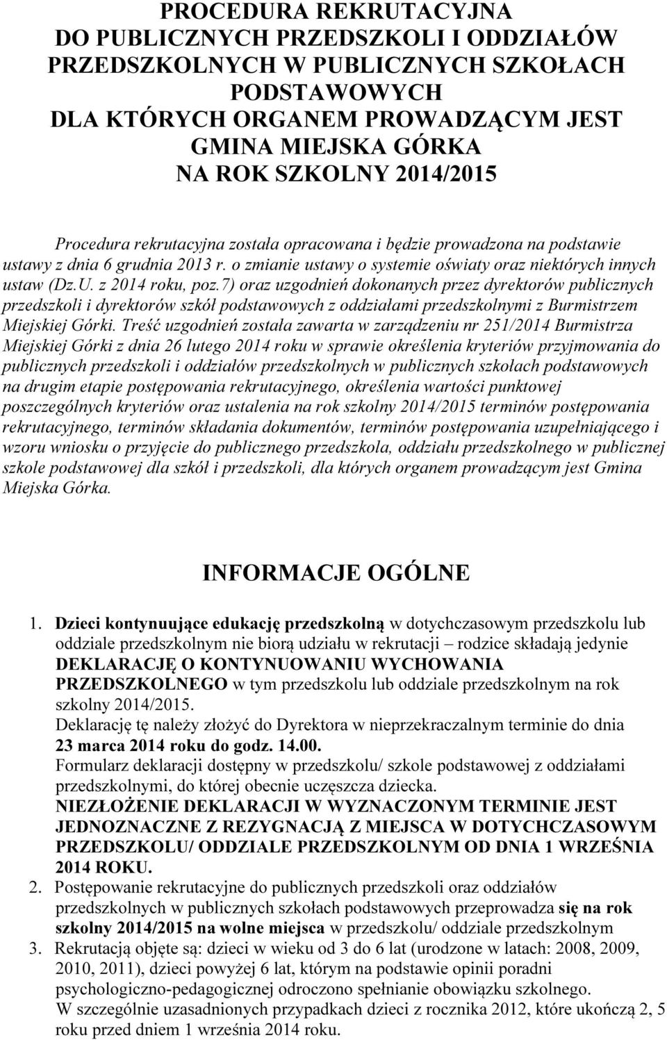 7) oraz uzgodnień dokonanych przez dyrektorów publicznych przedszkoli i dyrektorów szkół podstawowych z oddziałami przedszkolnymi z Burmistrzem Miejskiej Górki.