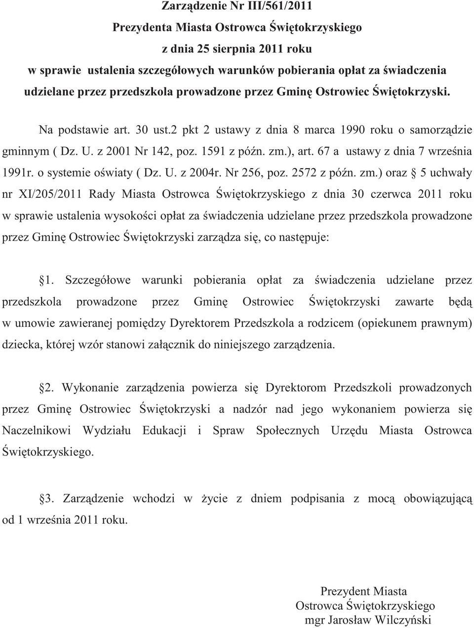 67 a ustawy z dnia 7 wrze nia 1991r. o systemie o wiaty ( Dz. U. z 2004r. Nr 256, poz. 2572 z pó n. zm.