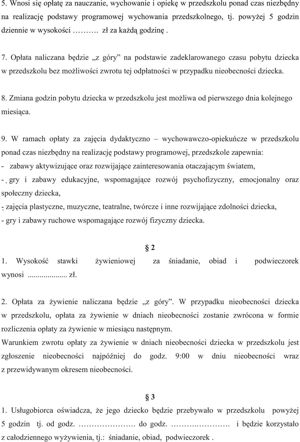 Zmiana godzin pobytu dziecka w przedszkolu jest mo liwa od pierwszego dnia kolejnego miesi ca. 9.