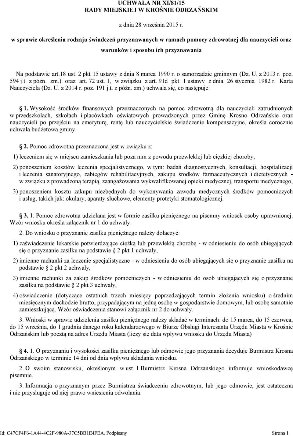 91d pkt 1 ustawy z dnia 26 stycznia 1982 r. Karta Nauczyciela (Dz. U. z 2014 r. poz. 191 j.t. z późn. zm.) uchwala się, co następuje: 1.