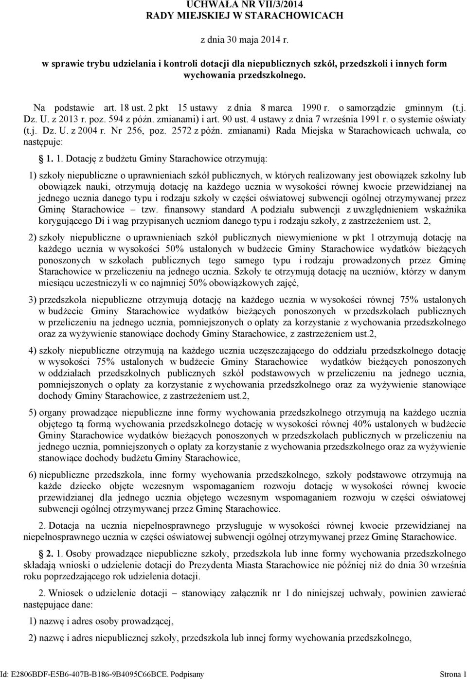 o samorządzie gminnym (t.j. Dz. U. z 2013 r. poz. 594 z późn. zmianami) i art. 90 ust. 4 ustawy z dnia 7 września 1991 r. o systemie oświaty (t.j. Dz. U. z 2004 r. Nr 256, poz. 2572 z późn.