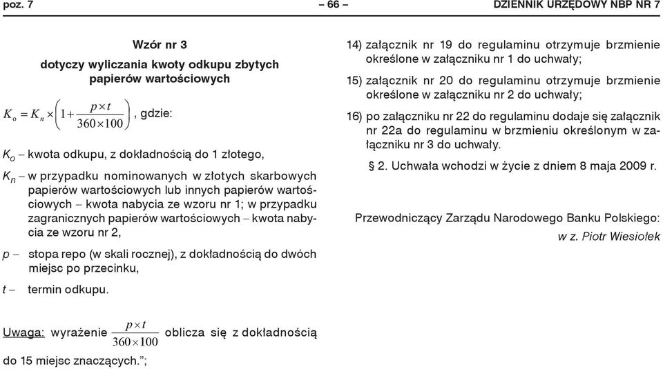 skali rocznej), z dokładnością do dwóch miejsc po przecinku, t termin odkupu.