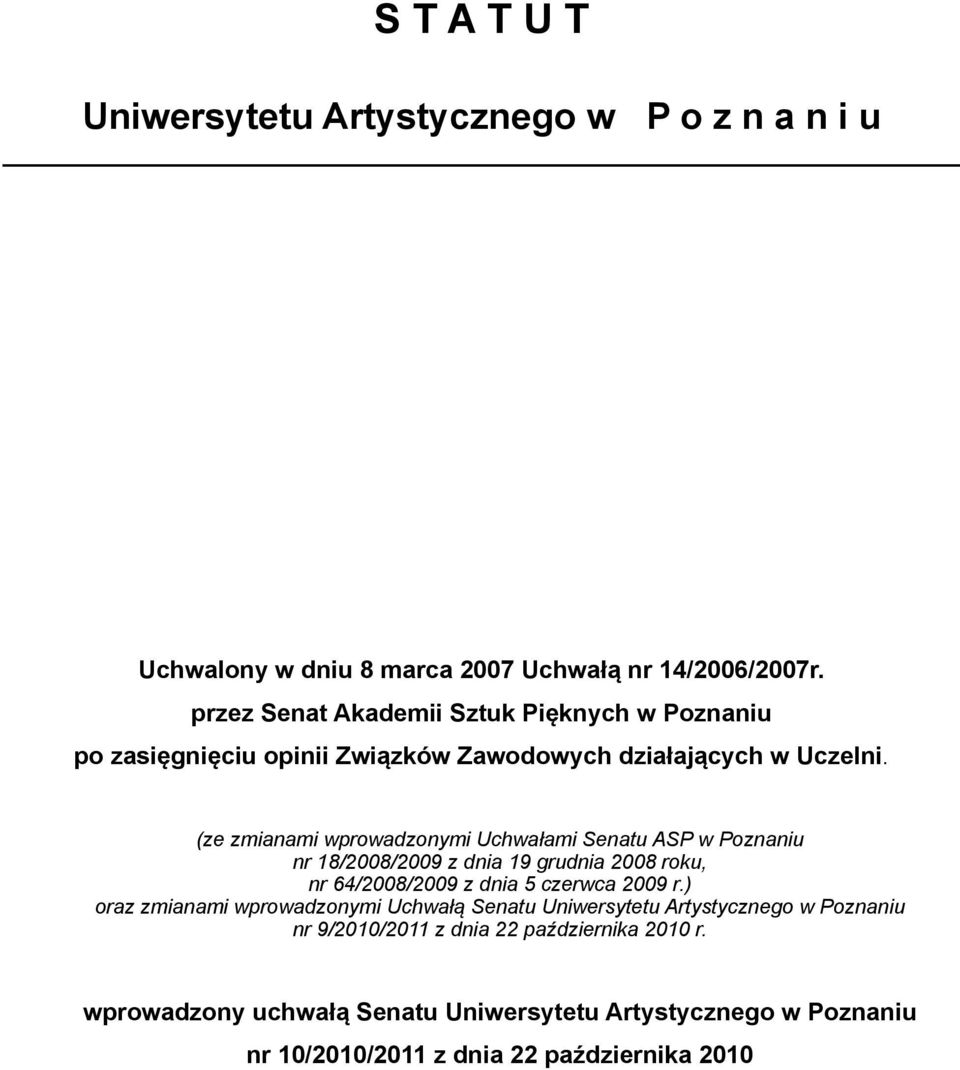 (ze zmianami wprowadzonymi Uchwałami Senatu ASP w Poznaniu nr 18/2008/2009 z dnia 19 grudnia 2008 roku, nr 64/2008/2009 z dnia 5 czerwca 2009 r.