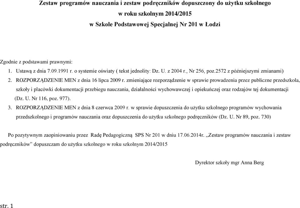 zmieniające rozporządzenie w sprawie prowadzenia przez publiczne przedszkola, szkoły i placówki dokumentacji przebiegu nauczania, działalności wychowawczej i opiekuńczej oraz rodzajów tej