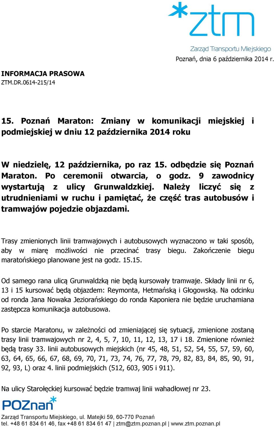 9 zawodnicy wystartują z ulicy Grunwaldzkiej. Należy liczyć się z utrudnieniami w ruchu i pamiętać, że część tras autobusów i tramwajów pojedzie objazdami.