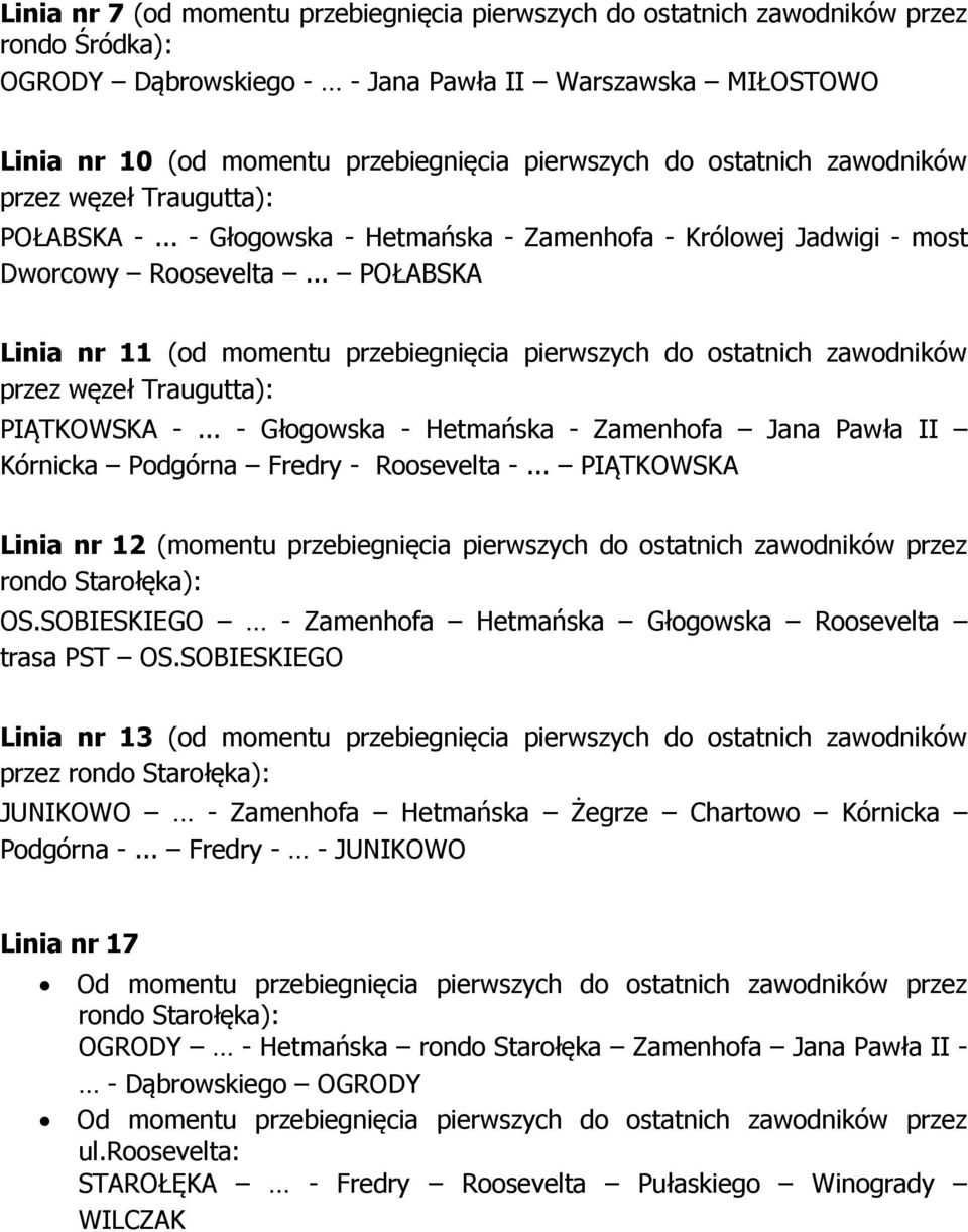 .. POŁABSKA Linia nr 11 (od momentu przebiegnięcia pierwszych do ostatnich zawodników przez węzeł Traugutta): PIĄTKOWSKA -.