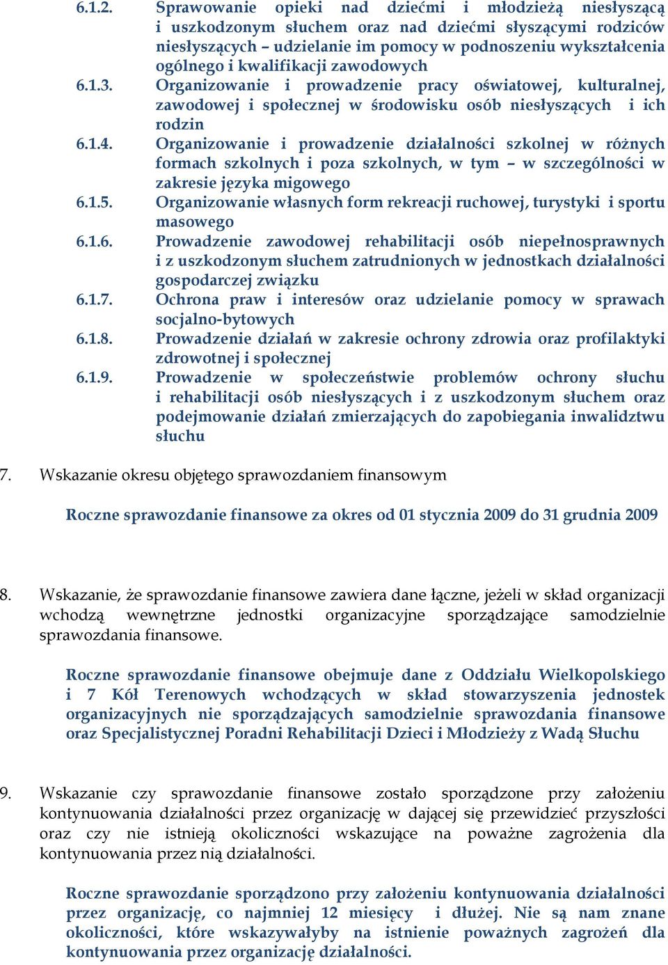 kwalifikacji zawodowych 6.1.3. Organizowanie i prowadzenie pracy oświatowej, kulturalnej, zawodowej i społecznej w środowisku osób niesłyszących i ich rodzin 6.1.4.