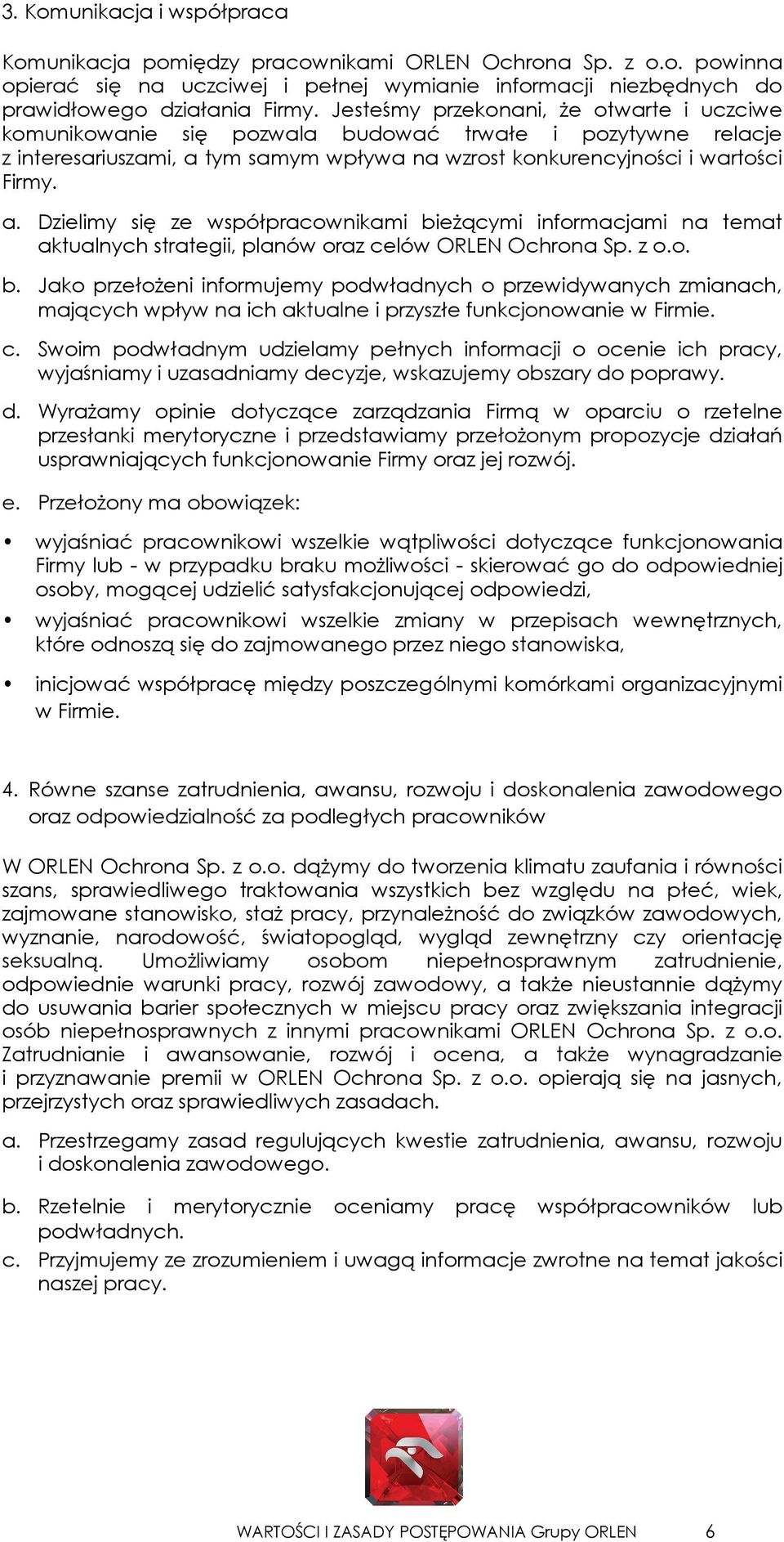 tym samym wpływa na wzrost konkurencyjności i wartości Firmy. a. Dzielimy się ze współpracownikami bi