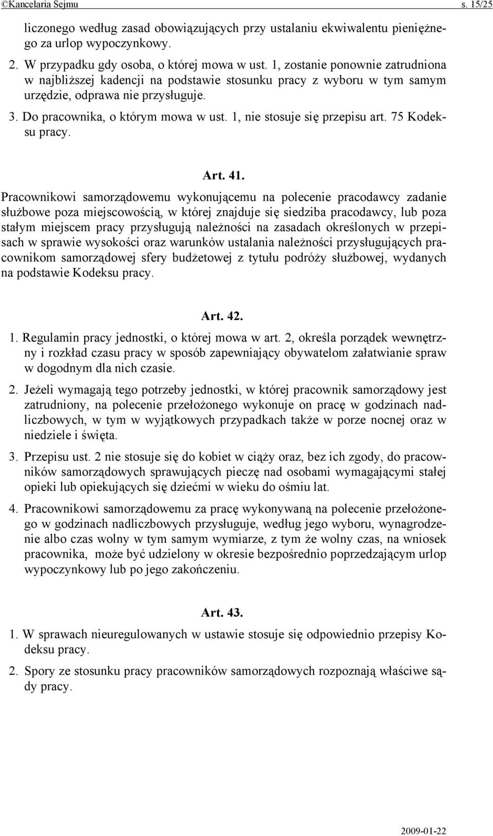 1, nie stosuje się przepisu art. 75 Kodeksu pracy. Art. 41.