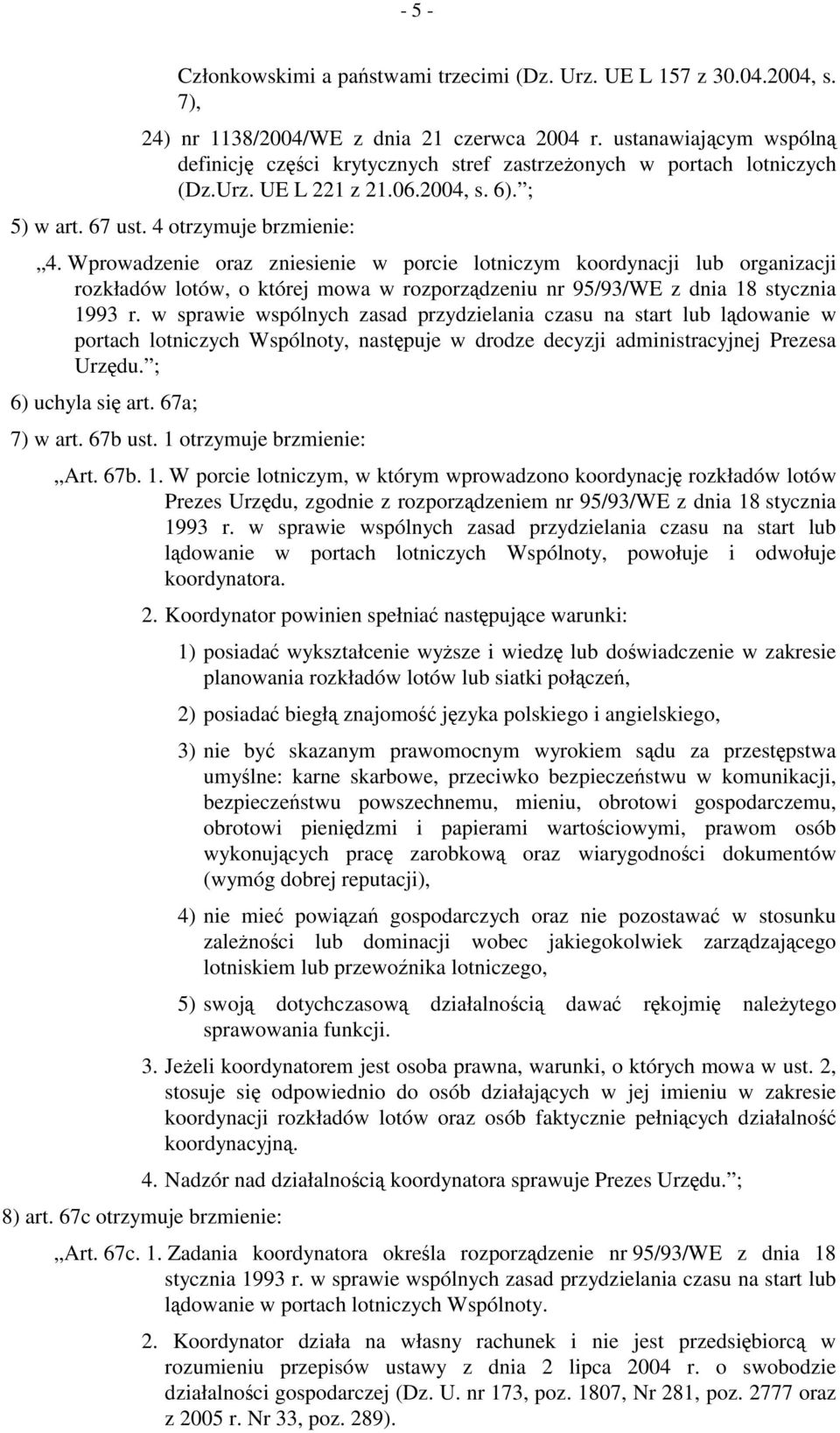 Wprowadzenie oraz zniesienie w porcie lotniczym koordynacji lub organizacji rozkładów lotów, o której mowa w rozporządzeniu nr 95/93/WE z dnia 18 stycznia 1993 r.