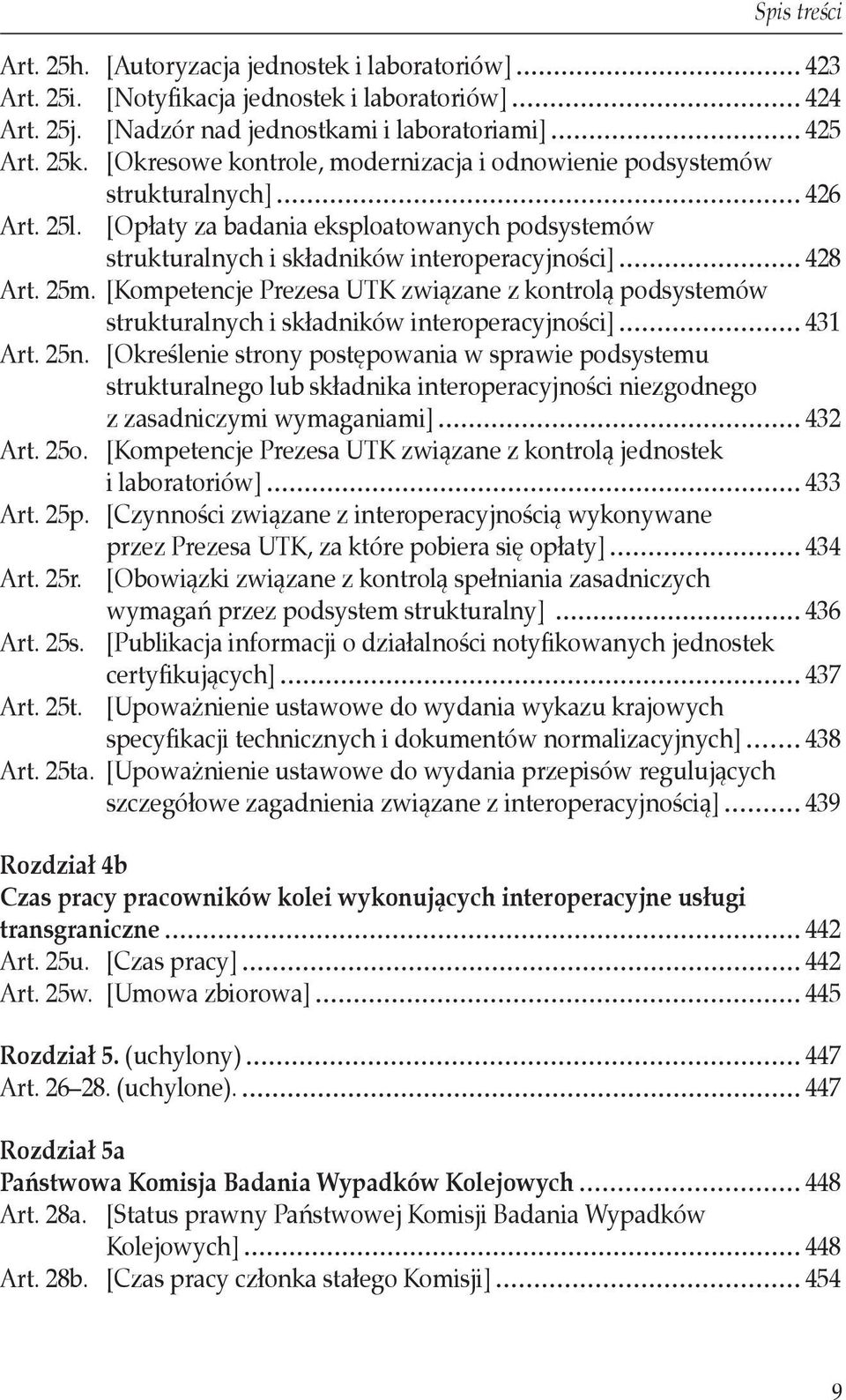 [Kompetencje Prezesa UTK związane z kontrolą podsystemów strukturalnych i składników interoperacyjności] 431 Art. 25n.