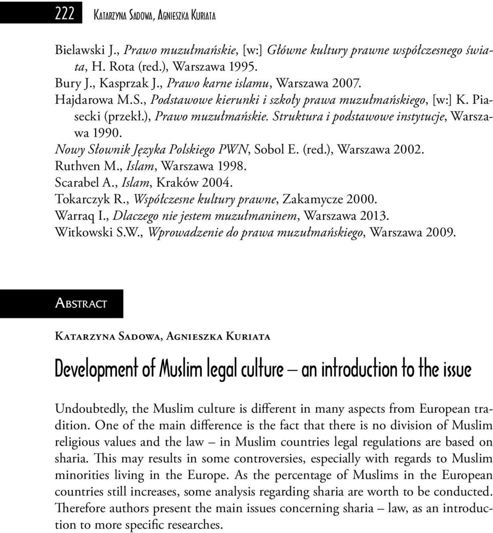 Struktura i podstawowe instytucje, Warszawa 1990. Nowy Słownik Języka Polskiego PWN, Sobol E. (red.), Warszawa 2002. Ruthven M., Islam, Warszawa 1998. Scarabel A., Islam, Kraków 2004. Tokarczyk R.