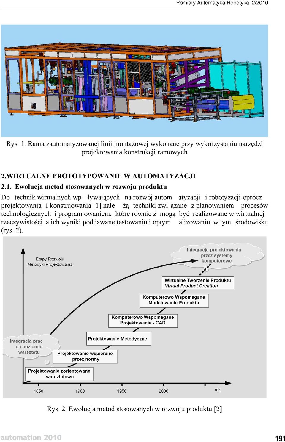 Ewolucja metod stosowanych w rozwoju produktu Do technik wirtualnych wp ywaj cych na rozwój autom atyzacji i robotyzacji oprócz projektowania i