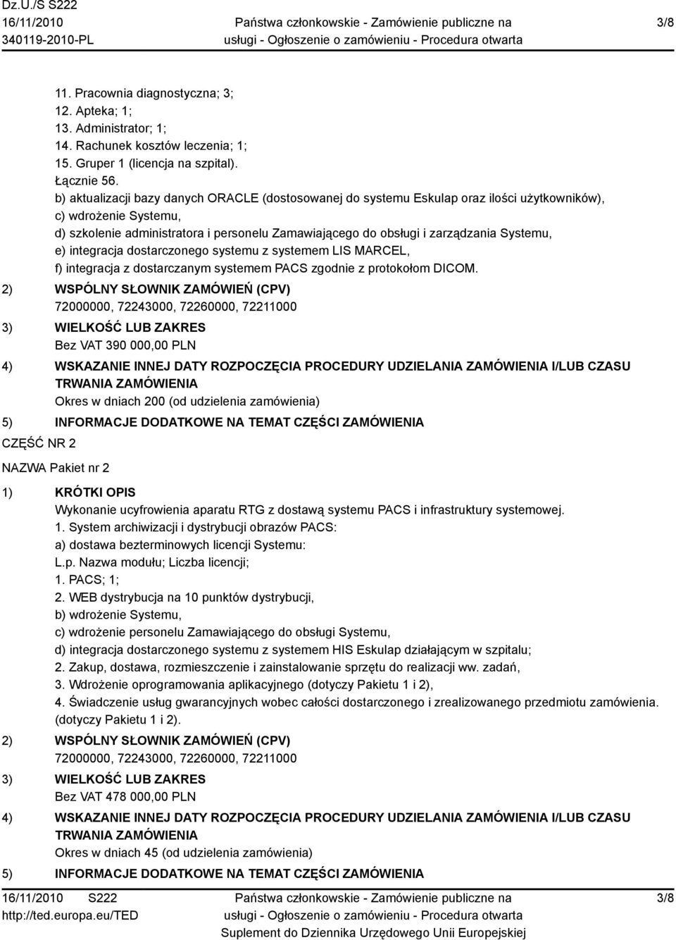 Systemu, e) integracja dostarczonego systemu z systemem LIS MARCEL, f) integracja z dostarczanym systemem PACS zgodnie z protokołom DICOM.