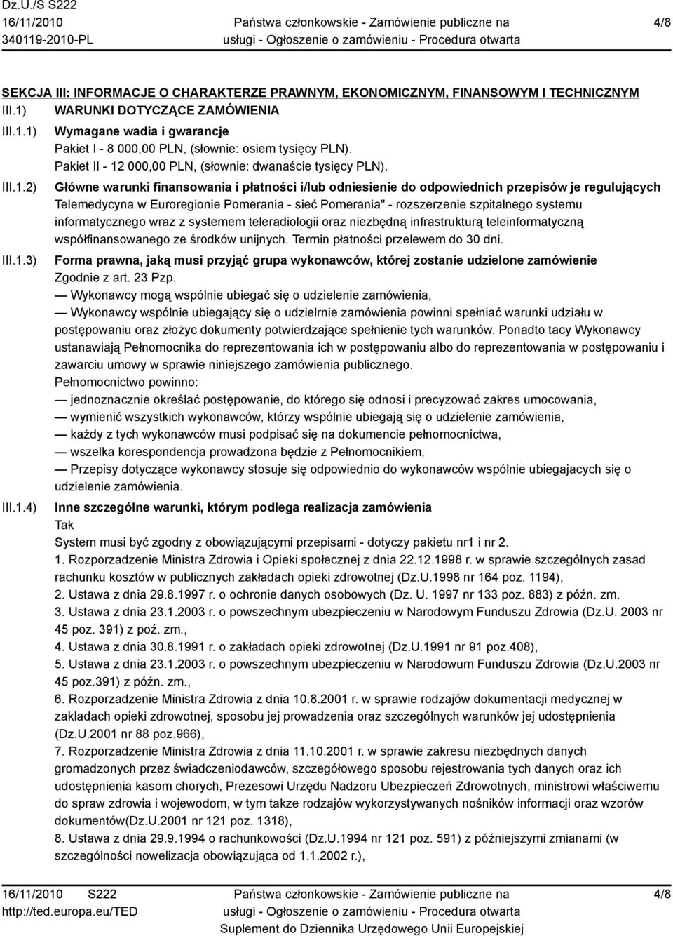 Główne warunki finansowania i płatności i/lub odniesienie do odpowiednich przepisów je regulujących Telemedycyna w Euroregionie Pomerania - sieć Pomerania" - rozszerzenie szpitalnego systemu