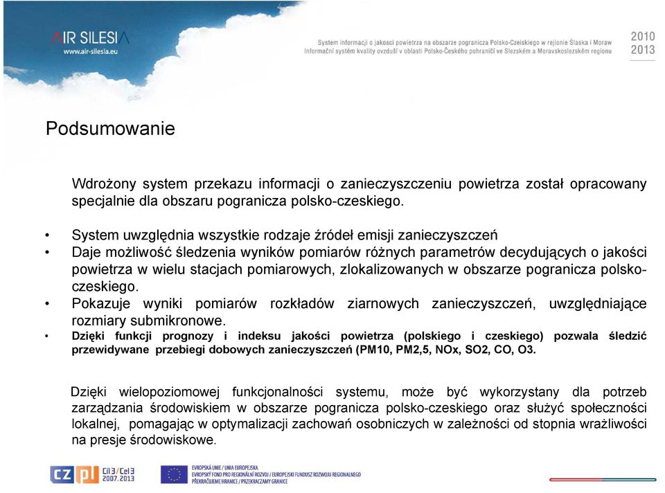 zlokalizowanych w obszarze pogranicza polskoczeskiego. Pokazuje wyniki pomiarów rozkładów ziarnowych zanieczyszczeń, uwzględniające rozmiary submikronowe.