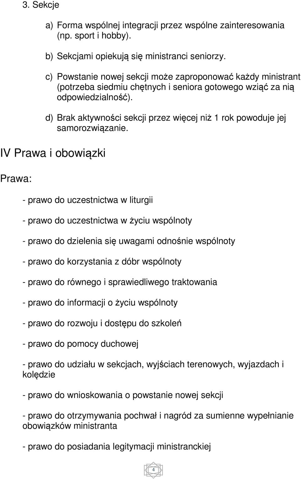 d) Brak aktywności sekcji przez więcej niż 1 rok powoduje jej samorozwiązanie.