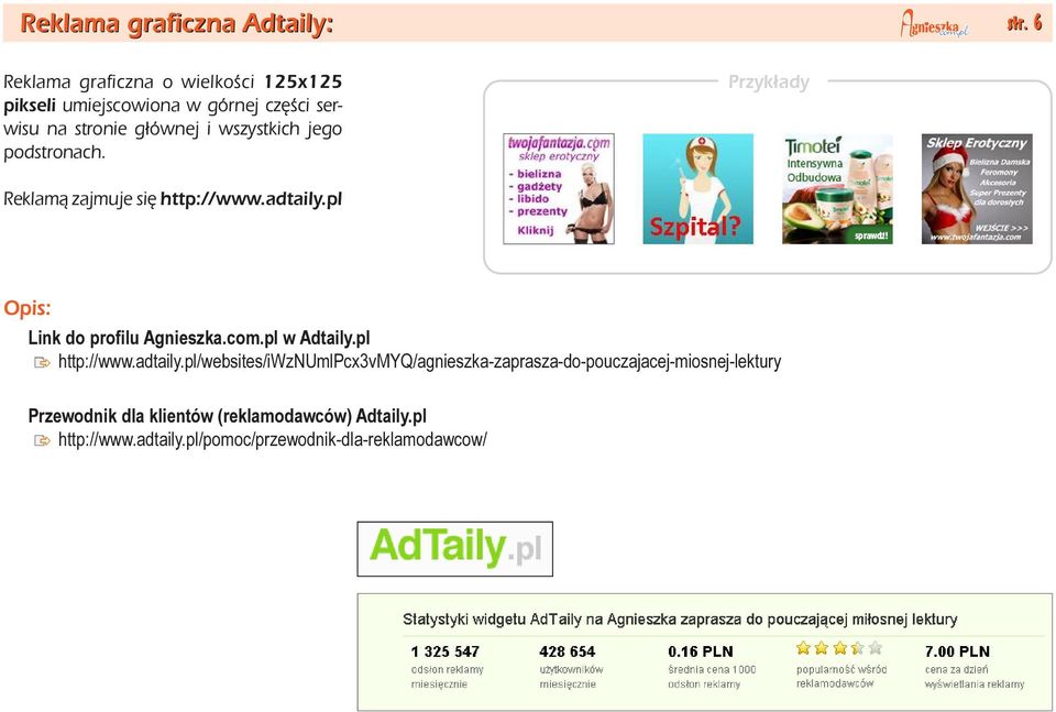wszystkich jego podstronach. Reklam¹ zajmuje siê http://www.adtaily.pl Opis: Link do profilu Agnieszka.com.