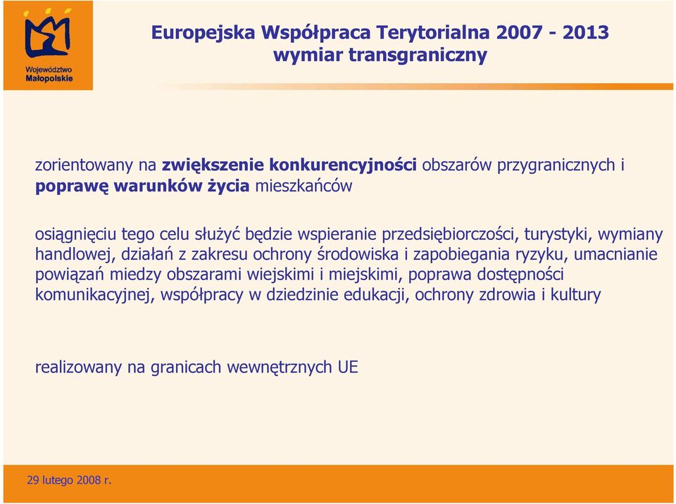 zakresu ochrony środowiska i zapobiegania ryzyku, umacnianie powiązań miedzy obszarami wiejskimi i miejskimi, poprawa