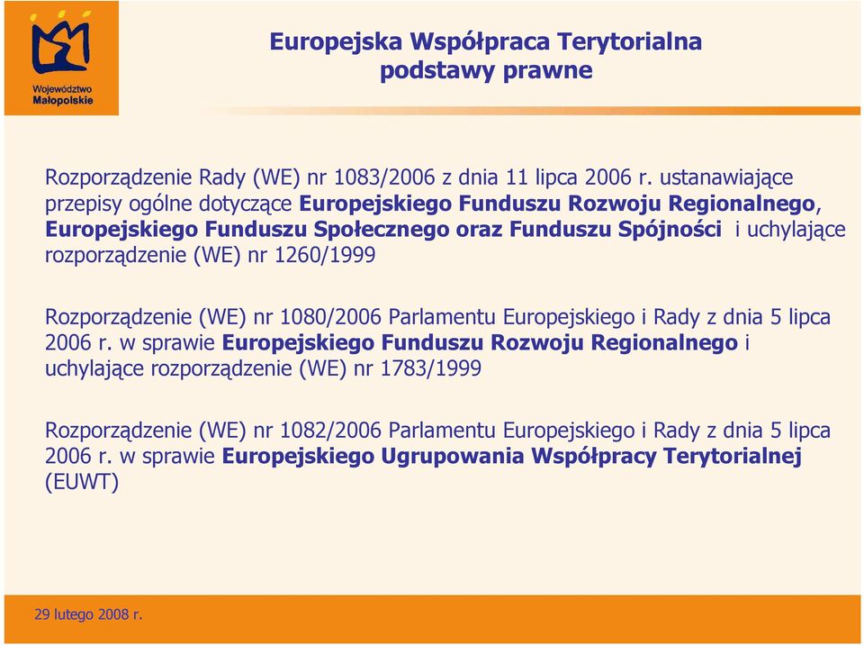 rozporządzenie (WE) nr 1260/1999 Rozporządzenie (WE) nr 1080/2006 Parlamentu Europejskiego i Rady z dnia 5 lipca 2006 r.