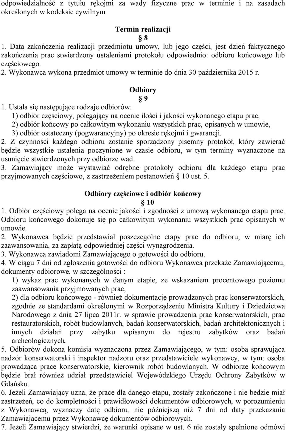 Wykonawca wykona przedmiot umowy w terminie do dnia 30 października 2015 r. Odbiory 9 1.