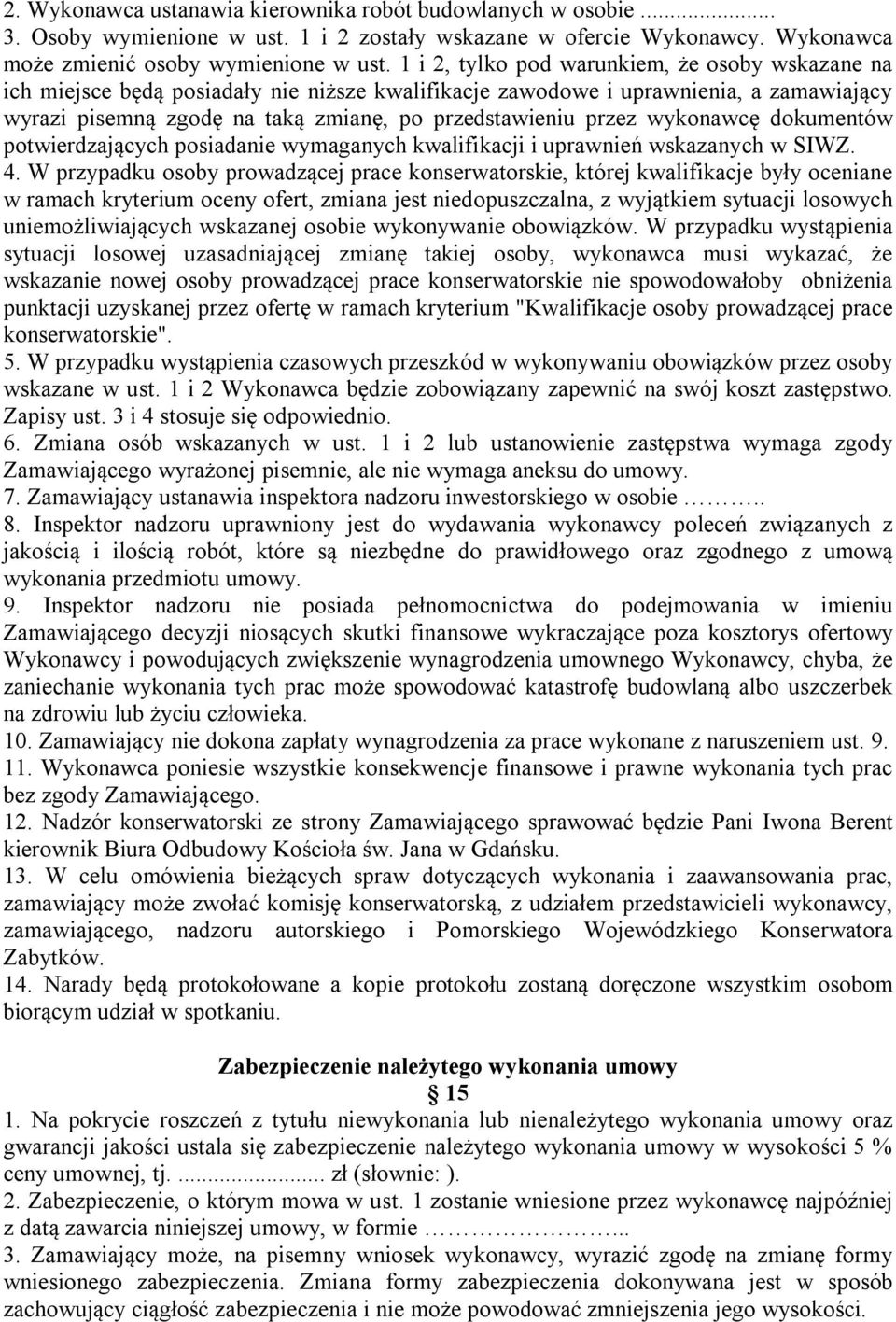 wykonawcę dokumentów potwierdzających posiadanie wymaganych kwalifikacji i uprawnień wskazanych w SIWZ. 4.