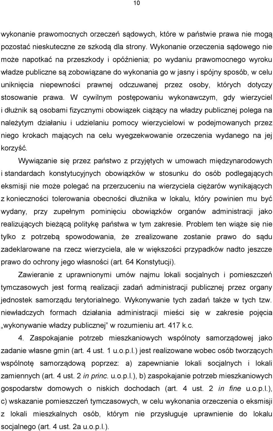 niepewności prawnej odczuwanej przez osoby, których dotyczy stosowanie prawa.