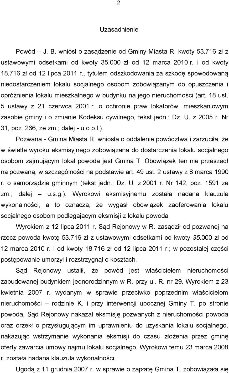 5 ustawy z 21 czerwca 2001 r. o ochronie praw lokatorów, mieszkaniowym zasobie gminy i o zmianie Kodeksu cywilnego, tekst jedn.: Dz. U. z 2005 r. Nr 31, poz. 266, ze zm.; dalej - u.o.p.l.).